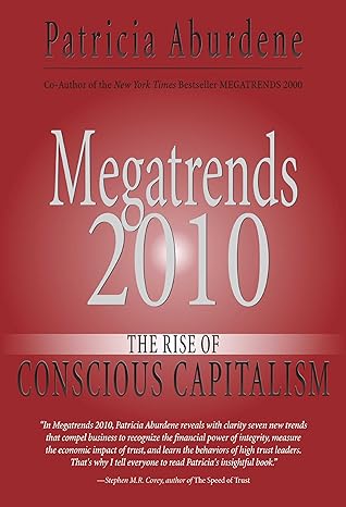 megatrends 2010 the rise of conscious capitalism 1st edition patricia aburdene 1571745394, 978-1571745392