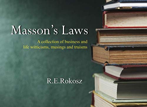 massons laws a collection of business and live witticisms musings and truisms 1st edition r e rokosz