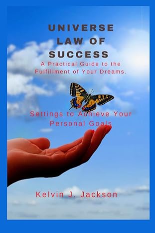 universe law of success a practical guide to the fulfillment of your dreams settings to achieve your personal