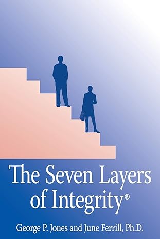 the seven layers of integrity 1st edition george p jones ,june ferrill 1420866842, 978-1420866841