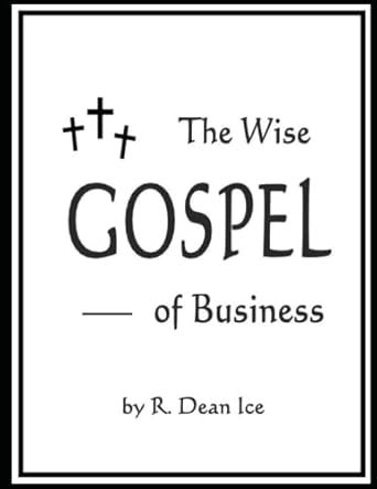 the wise gospel of business 1st edition r dean ice b0bw2gfq2p, 979-8378461127