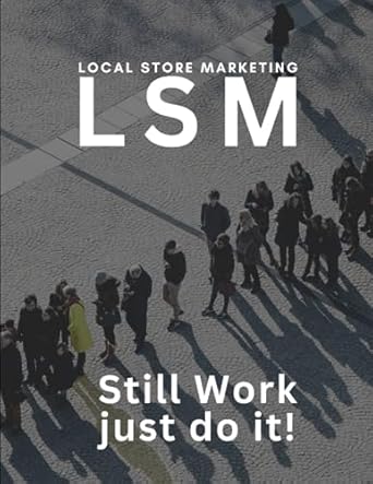 local store marketing lsm still work just do it 1st edition jack pk b0cfcwtr23, 979-8856874630