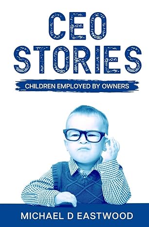 ceo stories children employed by owners 1st edition michael eastwood ,dr melissa caudle 1649530358,