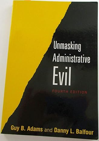 unmasking administrative evil 4th edition guy adams ,danny balfour 0765642913, 978-0765642912