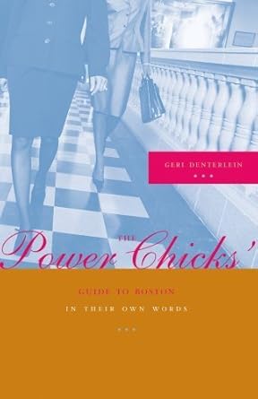 the power chicks guide to boston in their own words 1st edition geri denterlein 0615164218, 978-0615164212