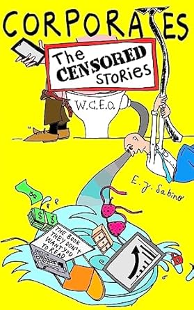 corporates the censored stories the book they dont want you to read 1st edition e j sabino ,ana luzia