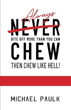 always bite off more than you can chew 1st edition michael paulk b0b37pjv7l, 979-8833953518