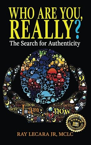 who are you really the search for authenticity 1st edition ray lecara jr 1737939479, 978-1737939474