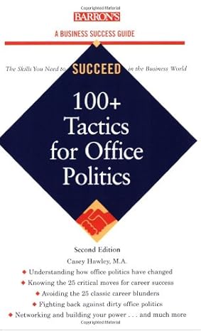 100+ tactics for office politics 2nd edition casey hawley m a 0764139134, 978-0764139130