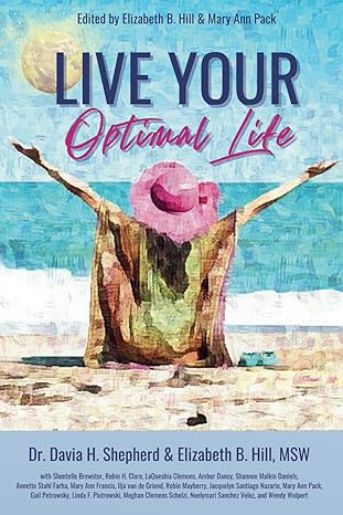 live your optimal life 1st edition davia h shepherd ,elizabeth b hill ,mary ann pack ,gail petrowsky ,wendy