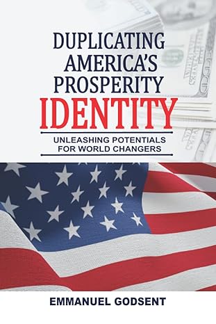 duplicating americas prosperity identity unleashing potentials for world changers 1st edition emmanuel