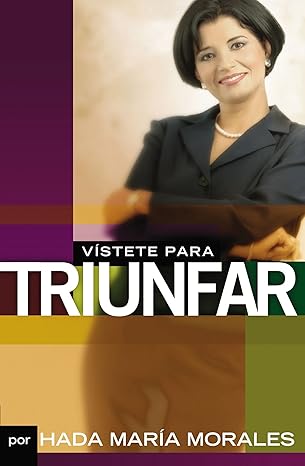 vistete para triunfar 1st edition hada maria morales 0881130079, 978-0881130072