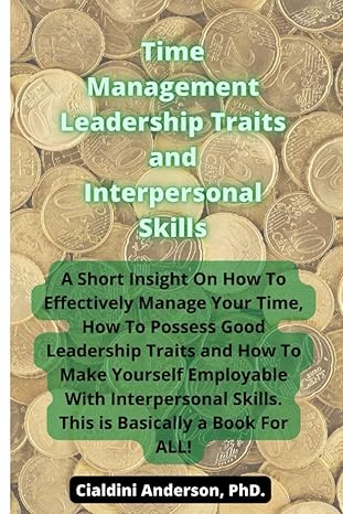 time management leadership traits and interpersonal skills important insights on how to manage your time