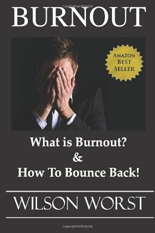 burnout what is burnout and how to bounce back 1st edition yevetta wilson worst 1470140497, 978-1470140496