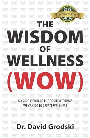 the wisdom of wellness 1st edition dr david grodski 1989756204, 978-1989756201