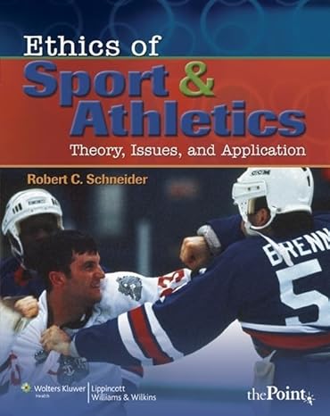 ethics of sport and athletics theory issues and application 1st edition robert c schneider edd mat