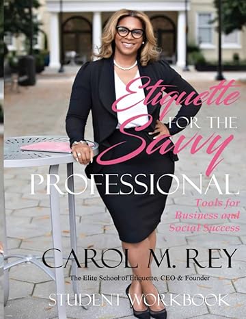 etiquette for savvy professionals student workbook 1st edition carol m rey b0bfnzrs3q, 979-8353187844