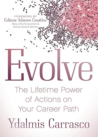 evolve the lifetime power of actions on your career path 1st edition ydalmis carrasco 1642794600,