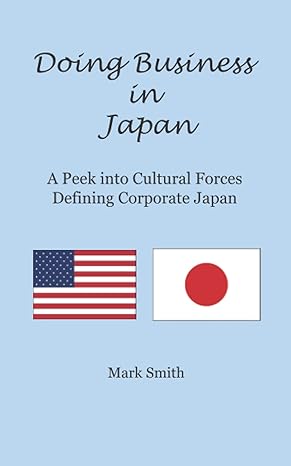 doing business in japan a peek into cultural forces defining corporate japan 1st edition mark smith