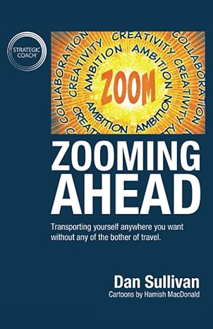 zooming ahead transporting yourself anywhere you want without any of the bother of travel 1st edition dan