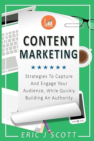 content marketing strategies to capture and engage your audience while quickly building an authority 1st