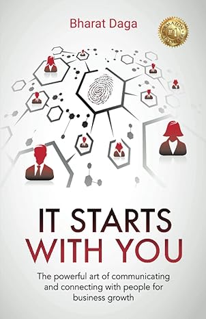 it starts with you the powerful art of communicating and connecting with people for business growth 1st