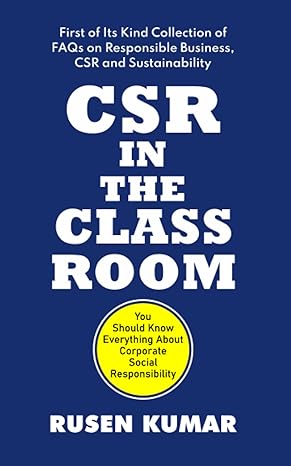 csr in the classroom first of its kind collection of faqs on responsible business csr and sustainability 1st