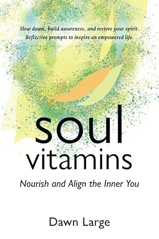 soul vitamins nourish and align the inner you 1st edition dawn large 1777751608, 978-1777751609