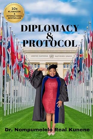 diplomacy and protocol international relations 1st edition dr nompumelelo real kunene b0c2sy6b8j,