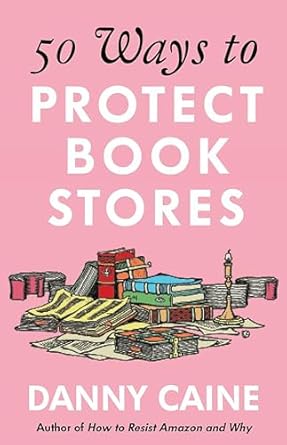 50 ways to protect bookstores 1st edition danny caine 1648412866, 978-1648412868