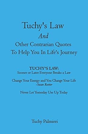 tuchys law and other contrarian quotes to help you in lifes journey 1st edition tuchy palmieri 1419662899,