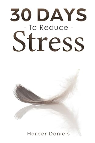 30 days to reduce stress a mindfulness program with a touch of humor 1st edition harper daniels ,corin devaso