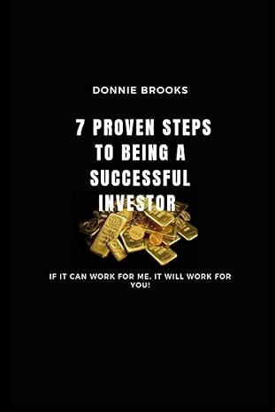 7 proven steps to being a successful investor 1st edition donnie brooks b0byrqwlhk, 979-8387432835