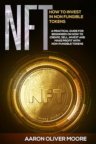 how to invest in non fungible tokens an essential and practical guide for beginners on how to invest sell