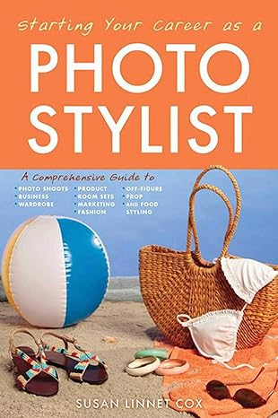 starting your career as a photo stylist a comprehensive guide to photo shoots marketing business fashion