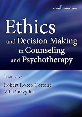 ethics and decision making in counseling and psychotherapy fourth edition 4th edition robert rocco cottone