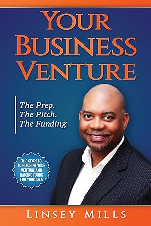 your business venture the prep the pitch the funding 1st edition linsey mills b08h6qdkq4, 979-8680639481