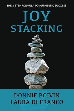 joy stacking the 3 step formula to authentic success 1st edition laura di franco ,donnie boivin 1733073930,