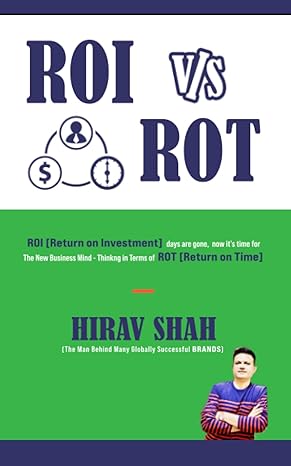 roi vs rot roi days are gone now its time for the new business mind thinking in terms of rot 1st edition