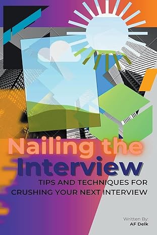 nailing the interview tips and techniques for crushing your next interview 1st edition af delk b0c26f52x1,