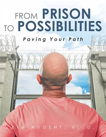 from prison to possibilities paving your path 1st edition kim nugent edd 1960995316, 978-1960995315