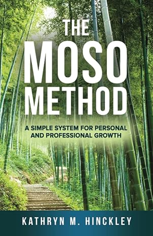 the moso method a simple system for personal and professional growth 1st edition kathryn hinckley b09xt6hx87,