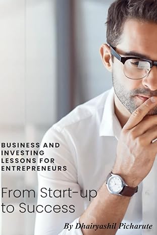 from start up to success business and investing lessons for entrepreneurs 1st edition mr dhairyashil shivaji