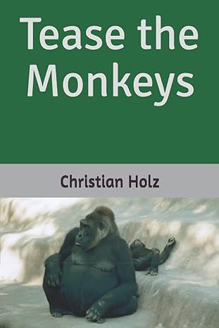 tease the monkeys 1st edition christian l holz b09cgfvjt5, 979-8698805687