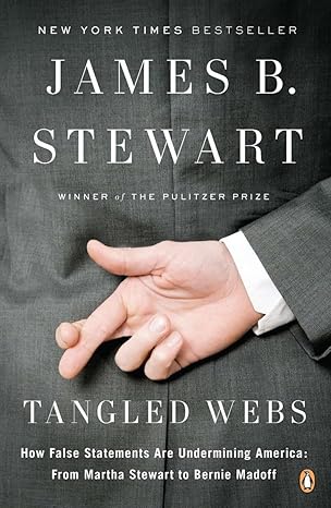 tangled webs how false statements are undermining america from martha stewart to bernie madoff 1st edition