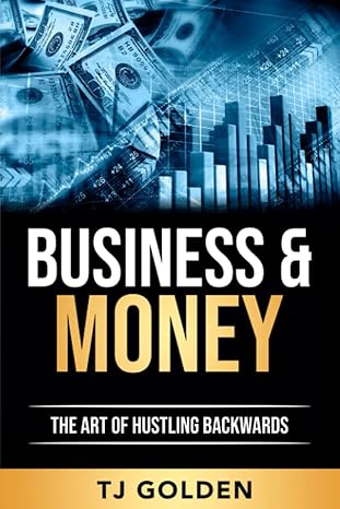 business and money the art of hustling backwards 1st edition tj golden b09l4rfh93, 979-8759297574