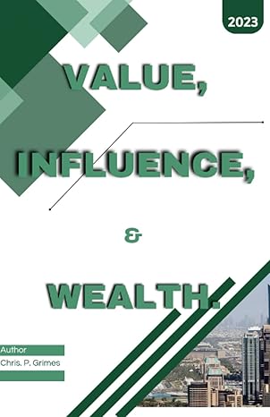 value influence and wealth 1st edition chris grimes b0c6bqjffk, 979-8395993427