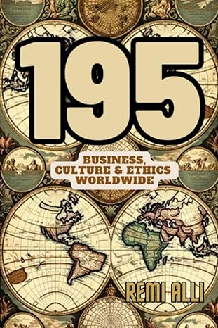 195 business culture and ethics worldwide 1st edition remi alli ,christopher smithmyer 1952651360,