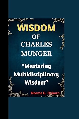 wisdom of charles munger mastering multidisciplinary wisdom 1st edition norma g osborn b0cs2lsxjf,