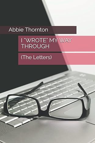 i wrote my way through 1st edition ms abbie thornton ,abbie thornton ,helen chancler b099285cx2,